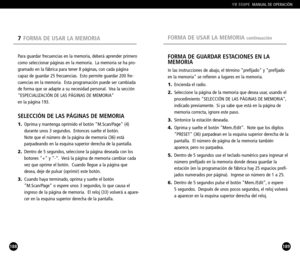 Page 95189
FORMA DE GUARDAR ESTACIONES EN LA
MEMORIA
In las instrucciones de abajo, el término prefijado y prefijado
en la memoria se refieren a lugares en la memoria.
1.Encienda el radio.
2.Seleccione la página de la memoria que desea usar, usando el 
procedimiento SELECCIÓN DE LAS PÁGINAS DE MEMORIA,
indicado previamente. Si ya sabe que está en la página de 
memoria correcta, ignore este paso.
3.Sintonice la estación deseada.
4.Oprima y suelte el botón Mem./Edit. Note que los dígitos 
PRESET (36) parpadean en...