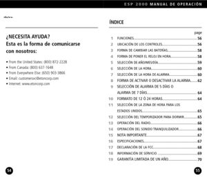 Page 28ESP 2000MANUAL DE OPERACIÓN
5554
¿NECESITA AYUDA?
Esta es la forma de comunicarse 
con nosotros:
• From the United States: (800) 8722228
• From Canada: (800) 6371648
• From Everywhere Else: (650) 9033866
• Email: customersvc@etoncorp.com
• Internet: www.etoncorp.com
ÍNDICE
FUNCIONES.........................................................................
UBICACIÓN DE LOS CONTROLES.........................................
FORMA DE CAMBIAR LAS BATERÍAS...................................FORMA DE PONER EL...