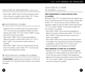 Page 31SELECCIÓN DE LA HORA 
DE ALARMA 
continuación
7SELECCIÓN DE LA HORA DE ALARMA
PARA PROGRAMAR LA HORA DESEADA PARA 
LA ALARMA
Mantenga el botón SET (13) oprimido durante dos segundos para
entrar en el modo de selección de la hora de alarma. Entonces pulse
el botón SET (13) dos veces para mostrar el símbolo y hacer
parpadear los dígitos de la hora de alarma. Entonces pulse el botón
UP (10) o el botón DOWN (12) para poner los dígitos de la
hora de alarma1 en la pantalla.
 Pulse el botón MODE (9) una vez...