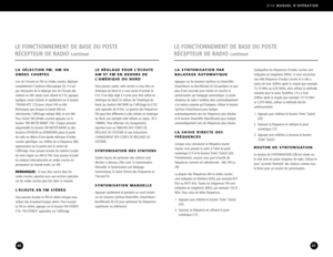 Page 21E10MANUEL D’OPÉRATION
4140
LE FONCTIONNEMENT DE BASE DU POSTE 
RÉCEPTEUR DE RADIO 
continué
LE FONCTIONNEMENT DE BASE DU POSTE 
RÉCEPTEUR DE RADIO 
continué
LA SÉLECTION FM, AM OU
ONDES COURTES
Lors de l’écoute en FM ou Ondes courtes, déployez
complètement l’antenne télescopique (5). Il n’estpas nécessaire de la déployer lors de l’écoute des
stations en AM. Après avoir allumé le E10, appuyez
quelques courts instants et rapidement sur le bouton
‘FM/AMATS’ (15) pour choisir FM ou AM.
Remarquez que lorsque...