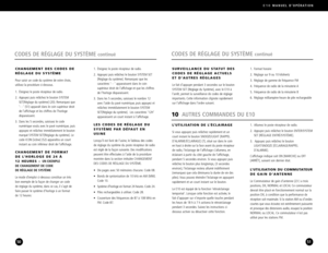 Page 26E10MANUEL D’OPÉRATION
51
CODES DE RÉGLAGE DU SYSTÈME continué
10AUTRES COMMANDES DU E10
50
CODES DE RÉGLAGE DU SYSTÈME continué
CHANGEMENT DES CODES DE
RÉGLAGE DU SYSTÈME
Pour saisir un code du système de votre choix,
utilisez la procédure cidessous.
1. Éteignez le poste récepteur de radio.
2. Appuyez puis relâchez le bouton SYSTEM
SET[Réglage du système] (20). Remarquez que
‘  ‘ (51) apparaît dans le coin supérieur droitde l’affichage et les chiffres de l’horloge 
disparaissent.
3. Dans les 5 secondes,...