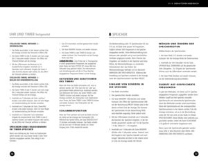 Page 39E10BENUTZERHANDBUCH
7776
8SPEICHER
Die Werkeinstellung sieht 10 Speicherseiten für das
E10 vor. Auf jede Seite passen 50 Frequenzen.
Folglich können 500 Frequenzen in die Speicher
eingegeben werden. Diese Werkseinstellung kannbelassen oder geändert und je nach persönlichen
Vorlieben angepasst werden. Beim Erlernen des
Eingebens von Sendern in den Speicher wird emp
fohlen, die Werkseinstellungen zu verwenden.Informationen über das Ändern der
Werkseinstellungen befinden sich im Abschnitt
ANPASSEN DER...