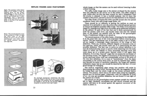 Page 13Right: The standard reflex finderfitted to all models is used bylooking down on the screen.With Models V, VX, lla, llb, VXand RTL 1000 as well as the Exa Iand la, the viewing unit is inter-changeable with a pentaprismtype, which permits use at eyelevel. In the Exa ll the eyeJevelfinder is fixed.
Eelow: The normal ground screenof the pentaprism finder and alsothe reflex finder of the 1961Exakta lla and llb may be readilyinterchanged with other typesfor special scientific purposes(see page 20).
REFLEX...