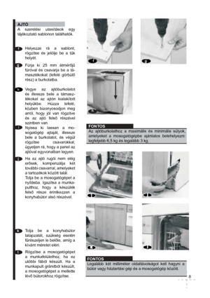 Page 10AJTÓBURKOLAT
A mosogatógép ajtajára 
lehet a konyhabútorokkal 
harmonizáló burkolatot vagy 
díszítő borítást tenni. Ezek 
a burkolatok nem lehetnek 4 
milliméternél vastagabbak.csavarja ki és vegye ki 
az alapzatot;
csavarja ki és vegye ki 
a támasztó lábakat;
húzza ki az állítható 
támasztólábakat 
csavarja be az ál-
lítható lábakat a mo-
sogatógépbe. 
Illessze vissza a 
konyhabútor talapza-
tát, szükség esetén 
fűrészeljen le belőle, 
amíg a kívánt méretet 
eléri.
AJTÓBURKOLÁS ÉS BEÉPÍTÉS
Csavarja ki a...