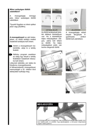 Page 17-/53H/..>;-74J/E>313%
04-31 3. /@16../-2/741G
a
a
b
b
Mikor szükséges öblítt
utántölteni?
A mosogatógép önmaga 
jelzi, mikor szükséges öblítt
utántölteni.
Típustól függen ez lehet optikai 
jelz vagy jelzfény. 
Az öblít tartályának fede-
lén átlátszó kémlellyuk
van. Ha a kémlellyuk
teljes mélységében vilá-
gos, utána kell tölteni 
az öblítt. Ha teljes 
mélységében sötét, van 
benne elegend öblít.A mosogatógép elüls
részén fényjelzés ﬁ -
gyelmeztet, amikor 
öblítt kell...