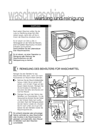 Page 1920
waschmaschinewartung und reinigung
Nach jedem Waschen sollten Sie die
Luke zur Belüftung einige Zeit offen
stehen lassen, damit die Luft frei im
Innern der Maschine zirkulieren kann.
Es ist ratsam von Zeit zu Zeit, in
Abhängigkeit von der Härte des Wassers,
einen kompletten Waschzyklus mit einem
Entkalker durchzuführen.
Damit erhöhen Sie die Lebensdauer
ihrer Waschmaschine.
WARTUNG
Es ist ratsam, vor einer Operation zu
Reinigung oder Wartung, die
Waschmaschine von der
Netzspannung zu trennen.
Ein...