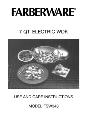 Page 17 QT. ELECTRIC WOK
USE AND CARE INSTRUCTIONS
MODEL FSW343 