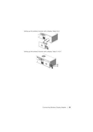 Page 25Connecting Wireless Display Adapter25
Setting up the wireless receiver with a display. Steps 1 & 2.
Setting up the wireless receiver with a display. Steps 3, 4 & 5.
1
2
345 