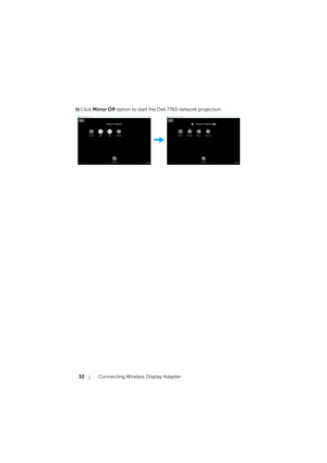 Page 3232Connecting Wireless Display Adapter
13Click Mirror Off option to start the Dell 7760 network projection. 