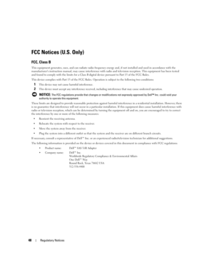 Page 50
48Regulatory Notices
FCC Notices (U.S. Only)
FCC, Class B
This equipment generates, uses, and can radiate radio frequency energy and, if not installed and used in accordance with the 
manufacturers instruction manual, may cause  interference with radio and television reception. This equipment has been tested 
and found to comply with the limits  for a Class B digital device pursuant to Part 15 of the FCC Rules.
This device complies with Part 15 of the FCC Rules.  Operation is subject to the following...