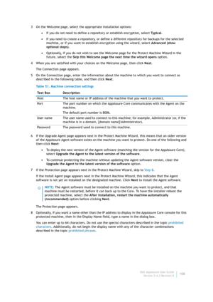 Page 110Dell AppAssure User Guide
Version 5.4.3 Revision B108 3 On the Welcome page, select the appropriate installation options:
•If you do not need to define a repository or establish encryption, select Ty p i c a l.
•If you need to create a repository, or define a different repository for backups for the selected 
machine, or if you want to establish encryption using the wizard, select Advanced (show 
optional steps).
•Optionally, if you do not wish to see the Welcome page for the Protect Machine Wizard in...