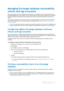Page 131Dell AppAssure User Guide
Version 5.4.3 Revision B129
Managing Exchange database mountability 
checks and log truncation
When using AppAssure to back up Microsoft Exchange Servers, mountability checks can be performed on all 
Exchange databases after every snapshot. This corruption detection feature alerts administrators of potential 
failures and ensures that all data on the Exchange servers will be recovered successfully in the event of a 
failure.
Log truncation minimizes the size of the logs from an...