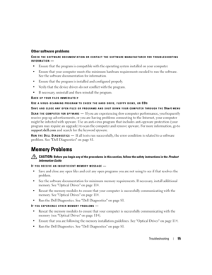 Page 95Troubleshooting95
Other software problems
CHECK THE SOFTWARE DOCUMENTATION OR CONTACT THE SOFTWARE MANUFACTURER FOR TROUBLESHOOTING 
INFORMATION—
 Ensure that the program is compatible with the operating system installed on your computer.
 Ensure that your computer meets the minimum hardware requirements needed to run the software. 
See the software documentation for information.
 Ensure that the program is installed and configured properly.
 Verify that the device drivers do not conflict with the...