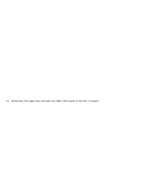 Page 11012. Disconnect the cable  that  connects  the IEEE 1394 board to  the left  I/O board. 