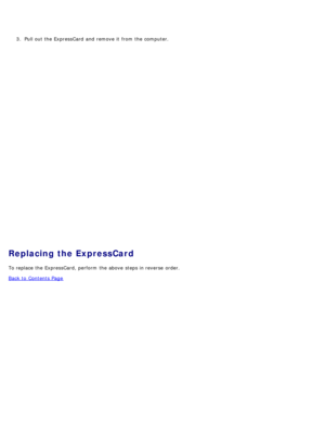 Page 283.  Pull out the ExpressCard  and  remove it  from  the computer.
Replacing the ExpressCard
To replace the ExpressCard, perform  the above  steps in reverse  order.
Back to  Contents Page 