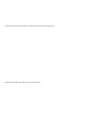 Page 328.  Remove the screws that  secure the black  pull-tab bar to  the hard drive.
9 .  Remove the black  pull-tab bar from  the hard drive. 