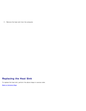 Page 6211. Remove the heat sink  from  the computer.
Replacing the Heat Sink
To replace the heat sink, perform  the above  steps in reverse  order.
Back to  Contents Page 