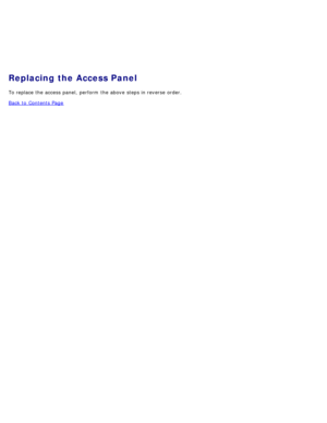 Page 74Replacing the Access Panel
To replace the access  panel,  perform  the above  steps in reverse  order.
Back to  Contents Page 