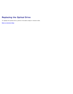 Page 80Replacing the Optical Drive
To replace the optical drive, perform  the above  steps in reverse  order.
Back to  Contents Page 