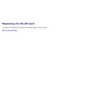 Page 83Replacing the WLAN Card
To replace the WLAN card, perform  the above  steps in reverse  order.
Back to  Contents Page 