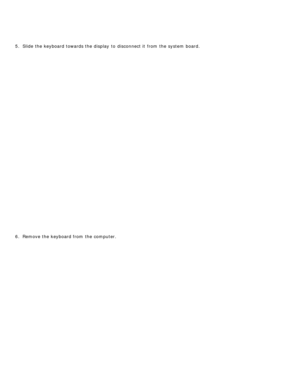 Page 885.  Slide the keyboard towards the display  to  disconnect it  from  the system  board.
6 .  Remove the keyboard from  the computer. 