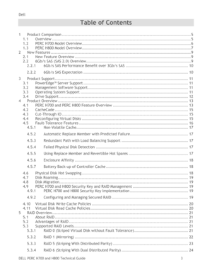 Page 3Dell 
DELL PERC H700 and H800 Technical Guide   3 
Table of Contents 
1 Product Comparison ........................................................................................... 5 
1.1 Overview .................................................................................................. 5 
1.2 PERC H700 Model Overview ............................................................................. 6 
1.3 PERC H800 Model Overview...