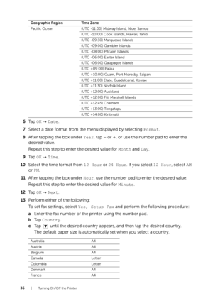 Page 3636| Turning On/Off the Printer
6Ta p   OK   Date.
7 Select a date format from the menu displayed by selecting  Format.
8 After tapping the box under  Year, tap – or +, or use the number pad to enter the 
desired value.
Repeat this step to enter the desired value for  Month and Day.
9 Ta p   OK   Time.
10 Select the time format from  12 Hour or 24 Hour. If you select  12 Hour, select AM 
or  PM.
11 After tapping the box under  Hour, use the number pad to enter the desired value.
Repeat this step to enter...