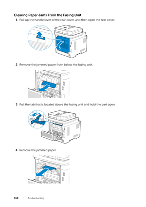 Page 360360|Troubleshooting
Clearing Paper Jams From the Fusing Unit
1Pull up the handle lever of the rear cover, and then open the rear cover.
2 Remove the jammed paper from below the fusing unit.
3 Pull the tab that is located above the fusing unit and hold the part open.
4 Remove the jammed paper. 