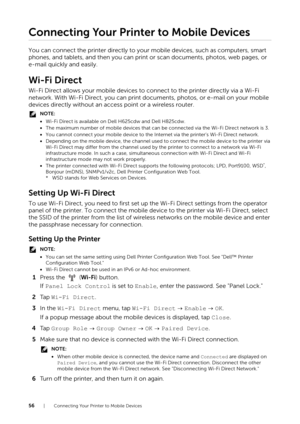 Page 5656| Connecting Your Printer to Mobile Devices
Connecting Your Printer to Mobile Devices
You can connect the printer directly to your mobile devices, such as computers, smart 
phones, and tablets, and then you can print or scan documents, photos, web pages, or 
e-mail quickly and easily.
Wi-Fi Direct
Wi-Fi Direct allows your mobile devices to connect to the printer directly via a Wi-Fi 
network. With Wi-Fi Direct, you can print docu ments, photos, or e-mail on your mobile 
devices directly without an...