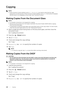 Page 218218|Copying
Copying
NOTE:
•If the Functions Control setting is set to  On (Password), you need to enter the four-digit 
password to use the function. If the Functions Control setting is set to  Off, the function is disabled 
and the menu is not displayed on  the screen. See "Functions Control."
Making Copies From the Document Glass
NOTE:
•A computer connection is not required for copying.
• Remove any documents from the Duplex Automatic Document Feeder (DADF) before copying 
from the document...