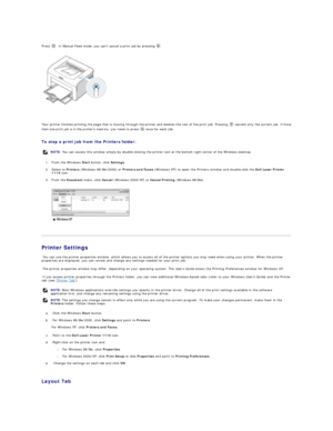 Page 20Press  . In Manual Feed mode, you cant cancel a print job by pressing  .    
 
   
   
Your printer finishes printing the page that is moving through the printer and deletes the rest of the print job. Pressing    cancels only the current job.  If more 
than one print job is in the printers memory,  you need to press    once for each job.  
 
To stop a print job from the Printers folder:  
1. From the Windows  Start  button, click  Settings .  
 
2. Select to  Printers  (Windows 98/Me/2000) or  Printers...