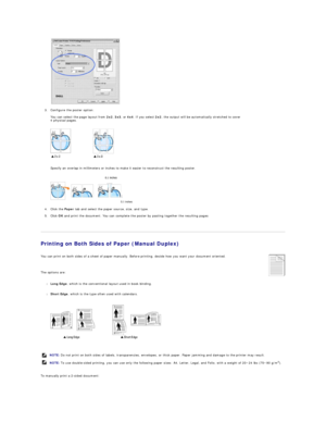 Page 26   
 
3. Configure the poster option:  
 
You can select the page layout from  2x2 ,  3x3 , or  4x4 . If you select  2x2 , the output will be automatically stretched to cover  
4 physical pages.  
 
 
   
 
 
Specify an overlap in millimeters or inches to make it easier to reconstruct the resulting poster.   
 
 
   
 
4. Click the  Paper  tab and select the paper source, size, and type.  
 
5. Click  OK  and print the document. You can complete the poster by pasting together the resulting pages...