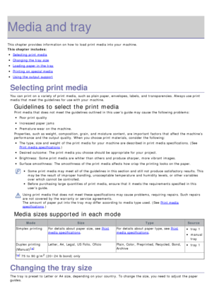 Page 37Media and tray
This chapter provides  information  on how to  load  print  media into your  machine.
This chapter includes:
Selecting  print  media
Changing the tray  size
Loading  paper in the tray
Printing  on special media
Using the output support
Selecting print media
You  can  print  on a  variety of print  media,  such as plain paper, envelopes, labels,  and  transparencies. Always use print
media that  meet the guidelines for use with your  machine.
Guidelines to select the print media
Print media...