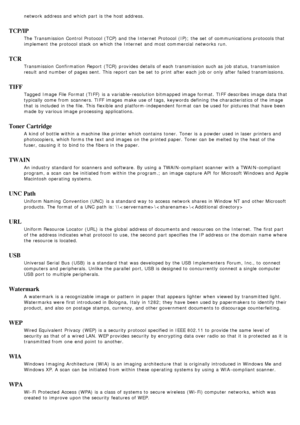 Page 94network address and  which part is the host address.
TCP/IP
The  Transmission  Control Protocol (TCP) and  the Internet  Protocol (IP); the set  of communications protocols that
implement  the protocol stack on which the Internet  and  most commercial  networks  run.
TCR
Transmission  Confirmation Report  (TCR)  provides  details of each  transmission such as job status,  transmission
result  and  number of pages sent.  This report can  be set  to  print  after each  job or only  after failed...