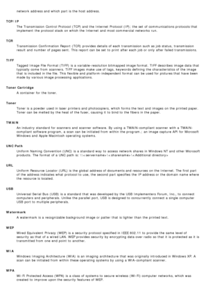 Page 23network address and  which part is the host address.
TCP/IP The  Transmission  Control Protocol (TCP) and  the Internet  Protocol (IP); the set  of communications protocols that
implement  the protocol stack on which the Internet  and  most commercial  networks  run.
TCR Transmission  Confirmation Report  (TCR)  provides  details of each  transmission such as job status,  transmission
result  and  number of pages sent.  This report can  be set  to  print  after each  job or only  after failed...