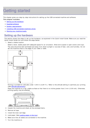 Page 59Getting started
This chapter gives  you step-by-step instructions for setting  up  the USB  connected machine and  software.
This chapter includes:
Setting  up  the hardware
Supplied software
System  requirements
Installing USB  connected machine’s  driver
Sharing your  machine locally
Setting up the hardware
This section shows  the steps to  set  up  the hardware,  as explained in the Quick Install Guide.  Make sure  you read the
Quick Install Guide  first and  follow  the steps below:
1 .  Select a...