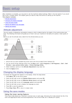 Page 72Basic setup
After installation is complete,  you may want  to  set  the machine’s  default settings. Refer to  the next section if you would
like to  set  or change  values. This chapter gives  you step-by-step instructions for setting  up  the machine.
This chapter includes:
Altitude adjustment
Changing the display  language
Using the save modes
Setting  the default tray  and  paper
Setting  job timeout
Altitude adjustment
The  print  quality is affected by atmospheric  pressure, which is determined by...