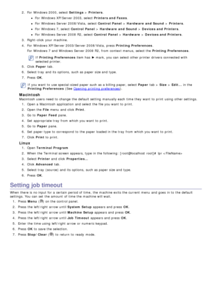 Page 742.  For  Windows 2000, select  Settings > Printers .
For  Windows XP/Server 2003, select Printers and Faxes .
For  Windows Server 2008/Vista,  select Control  Panel > Hardware  and Sound  > Printers .
For  Windows 7, select Control  Panel  > Hardware  and Sound  > Devices and Printers .
For  Windows Server 2008 R2,  select  Control  Panel > Hardware  > Devices and Printers .
3 .  Right-click  your  machine.
4 .  For  Windows XP/Server 2003/Server 2008/Vista,  press   Printing Preferences.
For  Windows 7...