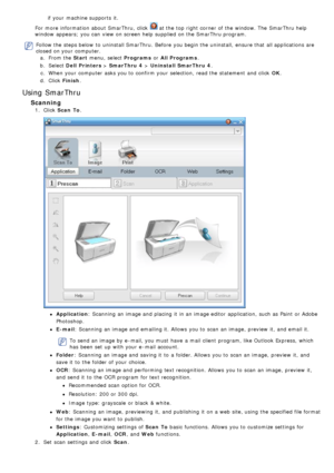 Page 83if your  machine supports  it.
For  more  information  about  SmarThru ,  click  
 at the top right  corner of the window. The  SmarThru  help
window  appears;  you can  view  on screen help supplied  on the SmarThru program.
Follow the steps below  to  uninstall SmarThru .  Before  you begin the uninstall,  ensure that  all applications  are
closed on your  computer.
a.  From the Start  menu,  select Programs  or All Programs.
b .  Select  Dell  Printers  > SmarThru 4  > Uninstall SmarThru 4 .
c .  When...