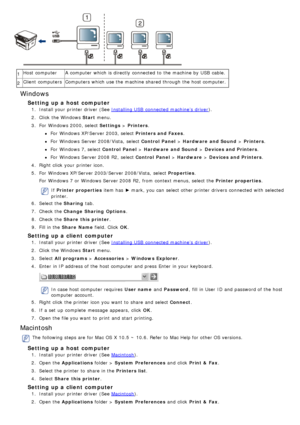 Page 661Host  computer
A  computer  which is directly connected to  the machine by USB  cable.
2 Client computers
Computers which use the machine shared through the host computer.
Windows
Setting up a host  computer
1.  Install your  printer driver  (See Installing USB  connected machine’s  driver ).
2 .  Click  the Windows  Start menu.
3 .  For  Windows 2000, select  Settings > Printers .
For  Windows XP/Server 2003, select Printers and Faxes .
For  Windows Server 2008/Vista,  select Control  Panel > Hardware...