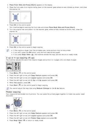 Page 772.  Place Front  Side and Press [Start]  appears on the display.
3 .  Place  the front side  of an original facing  down  on the scanner  glass where arrows indicate as shown, and  close
the scanner  lid.
4.  Press   OK on the control panel.
Your  machine begins  scanning  the front side  and  shows   Place Back  Side and Press [Start].
5 .  Turn the original over and  place  it  on the scanner  glass, where arrows indicate as shown then, close  the
scanner  lid.
6.  Press   OK on the control panel to...