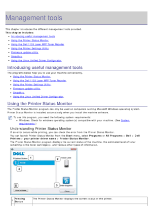 Page 81Management tools
This chapter introduces the different management tools provided.
This chapter includes:
Introducing useful  management tools
Using the Printer  Status Monitor
Using the Dell 1133 Laser MFP  Toner Reorder
Using the Printer  Settings Utility
Firmware  update utility
Smarthru
Using the Linux  Unified Driver  Configurator
Introducing useful management tools
The  programs below  help you to  use your  machine conveniently.
Using the Printer  Status Monitor.
Using the Dell 1133 Laser MFP...