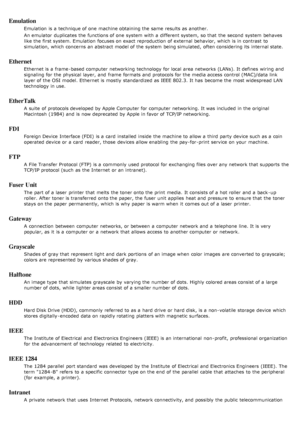 Page 133Emulation
Emulation  is a  technique of one  machine obtaining the same  results  as another.
An emulator  duplicates the functions of one  system  with a  different system, so that  the second  system  behaves
like the first system. Emulation  focuses on exact reproduction  of external  behavior, which is in contrast  to
simulation, which concerns an abstract model of the system  being simulated,  often considering its  internal state.
Ethernet
Ethernet is a  frame -based computer  networking...