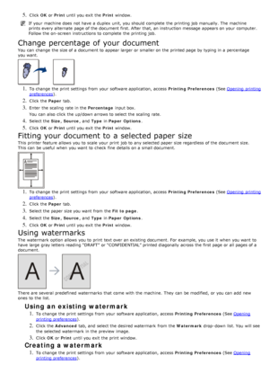 Page 345. Click  OK or  Print  until you exit  the  Print window.
If  your  machine does  not have  a  duplex  unit, you should complete  the printing job manually.  The  machine
prints every alternate  page  of the document first. After that, an instruction message  appears on your  computer.
Follow the on-screen instructions to  complete  the printing job.
Change percentage of your document
You  can  change  the size of a  document to  appear larger  or smaller on the printed page  by typing in a  percentage...