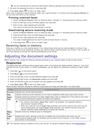 Page 61You  can  activate secure receiving mode without  setting  a  password,  but cannot protect your  faxes.
7. Re-enter the password to  confirm it  and  press  OK.
8. Press   Stop/Clear () to  return  to  ready  mode.
When  a  fax is received in secure receiving mode, your  machine stores it  in memory and  shows   Secure  Receive to
let  you know that  there is a  fax received.
Printing received faxes
1. Access  the  Secure  Receive  menu  by following steps 1 through 4 in “Activating  secure receiving...