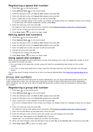 Page 63Registering a speed dial number
1. Press  Fax () on the control panel.
2. Press   Address  Book () on the control panel.
3. Press  the left/right  arrow until  New &  Edit appears and  press   OK.
4. Press  the left/right  arrow until  Speed  Dial appears and  press   OK.
5. Enter  a  speed dial  number between  0 and  199 and  press   OK.
If  an entry is already stored  in the number you choose,  the display  shows  the message  to  allow you to  change
it.  To start  over with another speed dial...