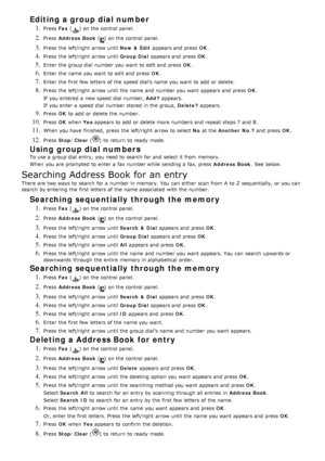 Page 64Editing a group dial number
1. Press  Fax () on the control panel.
2. Press   Address  Book () on the control panel.
3. Press  the left/right  arrow until  New &  Edit appears and  press   OK.
4. Press  the left/right  arrow until  Group Dial appears and  press   OK.
5. Enter  the group dial  number you want  to  edit and  press   OK.
6. Enter  the name you want  to  edit and  press   OK.
7. Enter  the first few  letters of the speed dial’s name you want  to  add  or delete.
8. Press  the left/right...