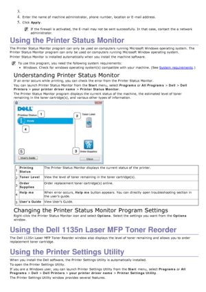 Page 773. 
4. Enter  the name of machine administrator,  phone  number, location or E-mail address.
5. Click  Apply .
If  the firewall  is activated, the E-mail may not be sent successfully. In that  case,  contact  the a  network
administrator.
Using the Printer Status Monitor
The  Printer  Status Monitor program  can  only  be used on computers running  Microsoft Windows operating  system. The
Printer  Status Monitor program  can  only  be used on computers running  Microsoft Window  operating  system....