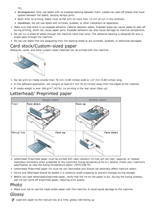 Page 93°F).
Arrangement: Only use labels with no exposed backing between  them. Labels  can  peel  off sheets  that  have
spaces between  the labels,  causing serious jams.
Curl: Prior  to  printing, labels must  lie flat with no more  than  13 mm  of  curl  in any direction.
Condition: Do not use labels with wrinkles, bubbles,  or other indications  of separation.
Make sure  that  there is no exposed adhesive  material between  labels.  Exposed  areas can  cause labels to  peel  off
during printing, which can...