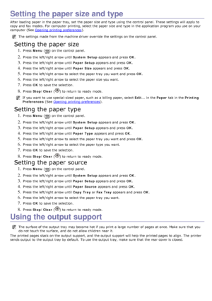 Page 94Setting the paper size and type
After loading paper in the paper tray, set  the paper size and  type using  the control panel.  These settings will apply to
copy  and  fax modes.  For  computer  printing, select the paper size and  type in the application  program  you use on your
computer  (See Opening  printing preferences
).
The  settings made from  the machine driver  override the settings on the control panel.
Setting the paper size
1. Press  Menu () on the control panel.
2. Press  the left/right...